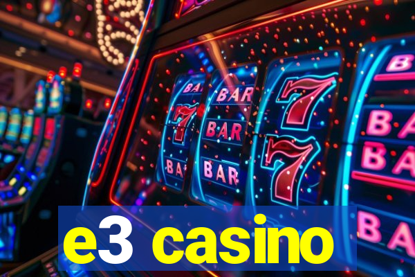 e3 casino